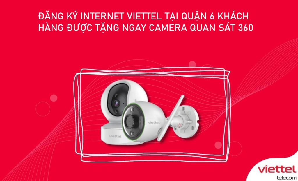 Lắp internet Viettel Quận 6 tặng ngay camera an ninh