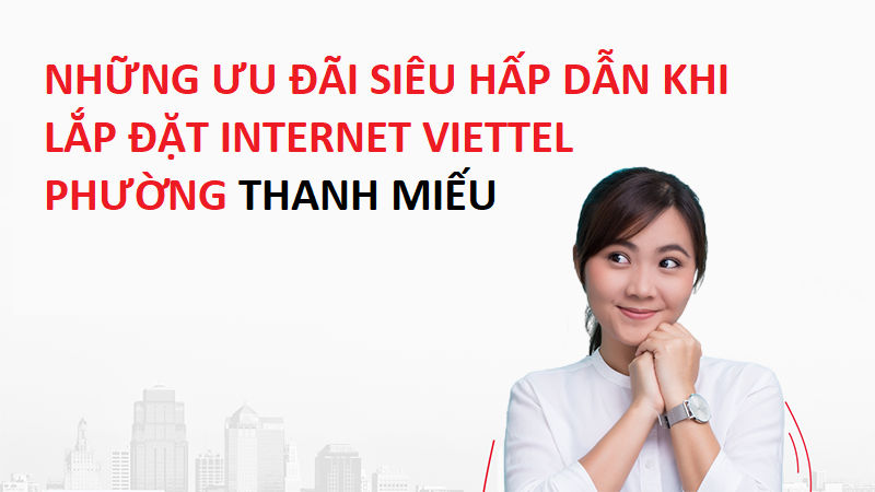 Lắp đặt internet Viettel phường Thanh Miếu