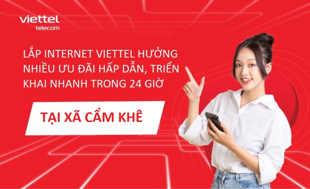 Lắp mạng Viettel xã Cẩm Khê (Phú Thọ) – Internet ổn định cho hộ gia đình 2026 1 Lắp mạng VIettel xã Cẩm Khê nhiều ưu đãi