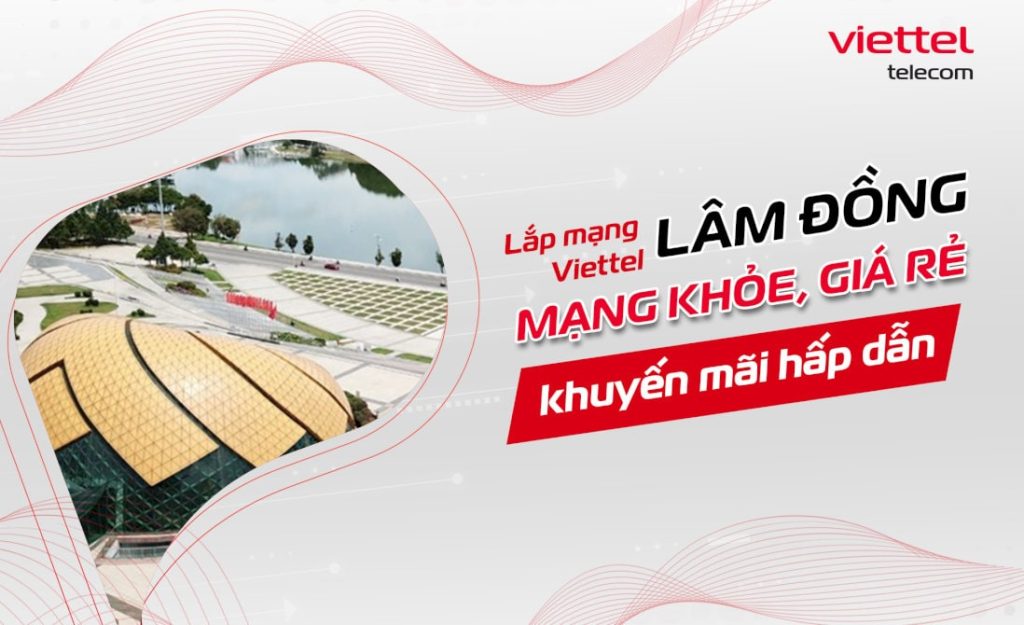 Lắp đặt wifi Viettel Lâm Đồng giảm giá lớn sau sáp nhập, thủ tục nhanh 1 Lắp wifi Viettel Lâm Đồng khuyến mãi